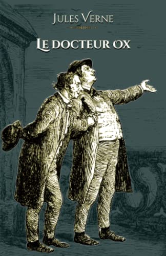 Le docteur Ox: - Edition illustrée par 46 gravures - Voyages extraordinaires von Editions du Rey